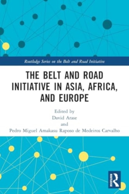 The Belt and Road Initiative in Asia, Africa, and Europe, Paperback / softback Book