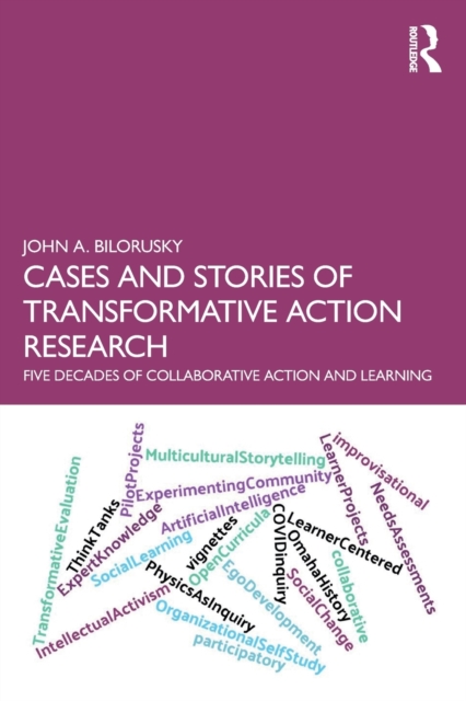 Cases and Stories of Transformative Action Research : Five Decades of Collaborative Action and Learning, Paperback / softback Book