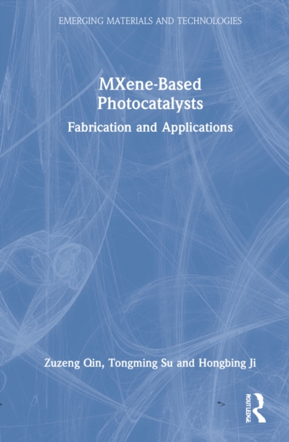 MXene-Based Photocatalysts : Fabrication and Applications, Hardback Book