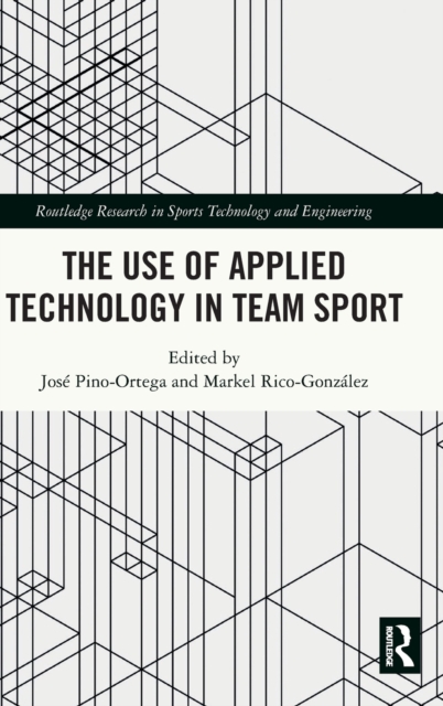 The Use of Applied Technology in Team Sport, Hardback Book
