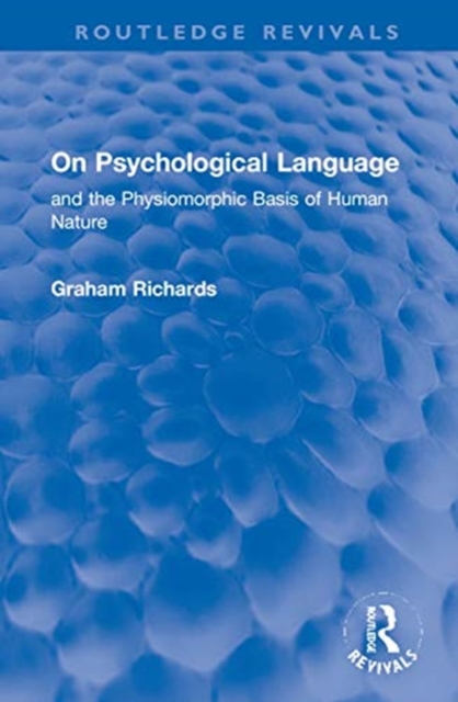 On Psychological Language : and the Physiomorphic Basis of Human Nature, Hardback Book