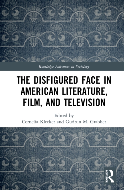The Disfigured Face in American Literature, Film, and Television, Hardback Book