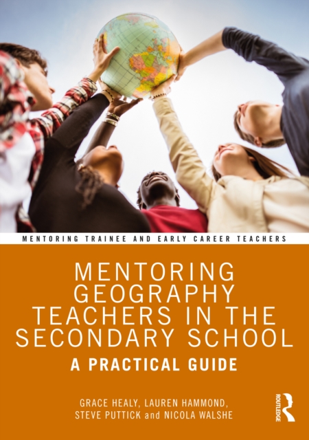 Mentoring Geography Teachers in the Secondary School : A Practical Guide, Paperback / softback Book