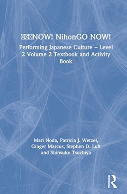 ???NOW! NihonGO NOW! : Performing Japanese Culture – Level 2 Volume 2 Textbook and Activity Book, Multiple-component retail product Book