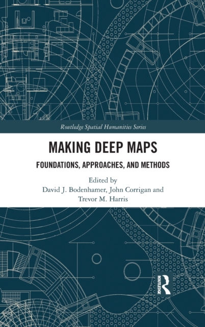Making Deep Maps : Foundations, Approaches, and Methods, Hardback Book