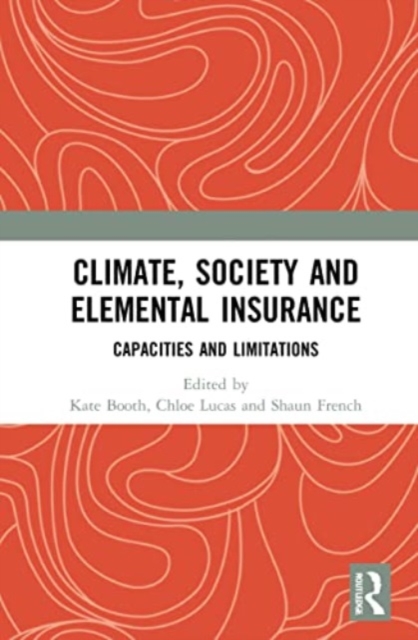 Climate, Society and Elemental Insurance : Capacities and Limitations, Paperback / softback Book