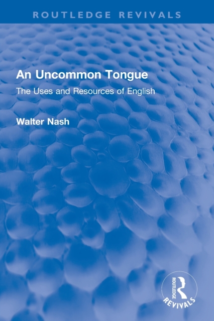 An Uncommon Tongue : The Uses and Resources of English, Paperback / softback Book