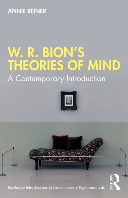 W. R. Bion’s Theories of Mind : A Contemporary Introduction, Paperback / softback Book