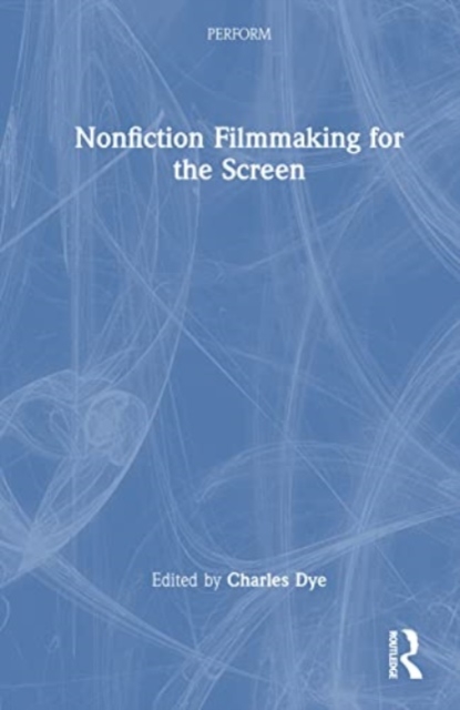 Nonfiction Filmmaking for the Screen, Hardback Book