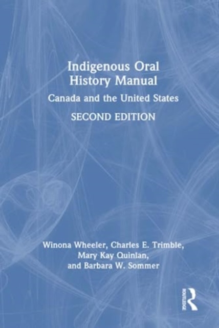 Indigenous Oral History Manual : Canada and the United States, Hardback Book