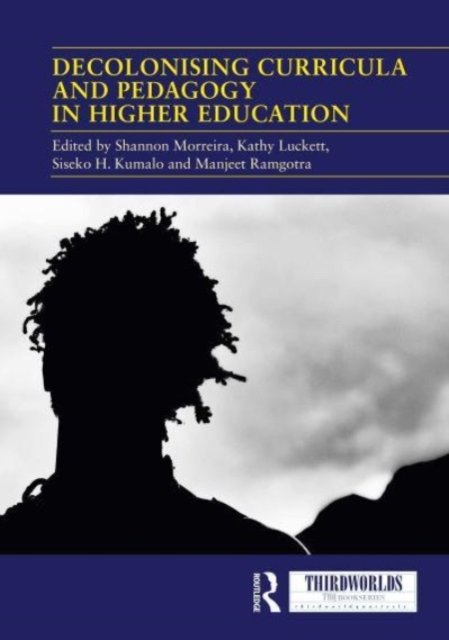 Decolonising Curricula and Pedagogy in Higher Education : Bringing Decolonial Theory into Contact with Teaching Practice, Paperback / softback Book