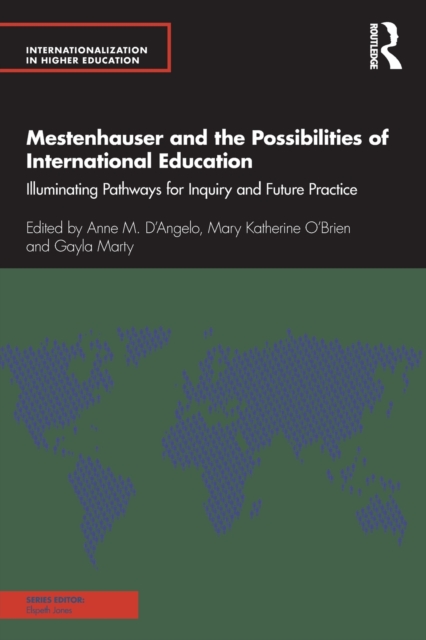 Mestenhauser and the Possibilities of International Education : Illuminating Pathways for Inquiry and Future Practice, Paperback / softback Book