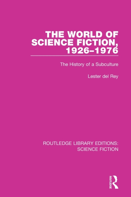 The World of Science Fiction, 1926-1976 : The History of a Subculture, Paperback / softback Book