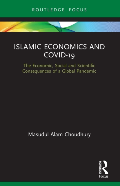 Islamic Economics and COVID-19 : The Economic, Social and Scientific Consequences of a Global Pandemic, Paperback / softback Book