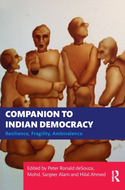 Companion to Indian Democracy : Resilience, Fragility, Ambivalence, Hardback Book