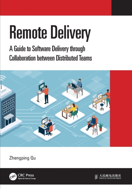 Remote Delivery : A Guide to Software Delivery through Collaboration between Distributed Teams, Paperback / softback Book