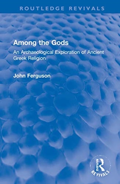 Among the Gods : An Archaeological Exploration of Ancient Greek Religion, Hardback Book