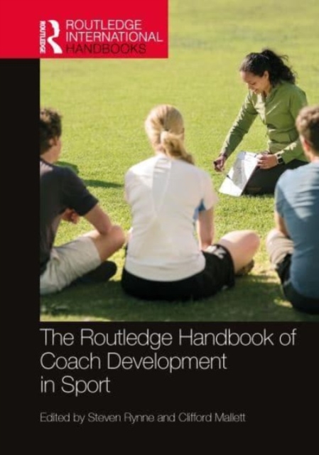 The Routledge Handbook of Coach Development in Sport, Hardback Book