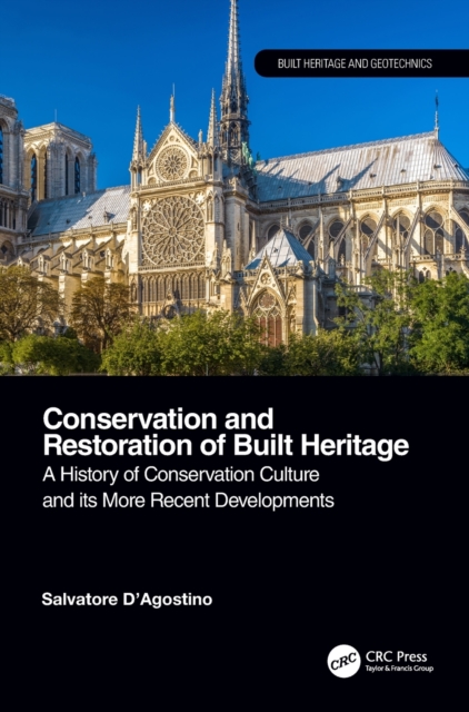 Conservation and Restoration of Built Heritage : A History of Conservation Culture and its More Recent Developments, Hardback Book