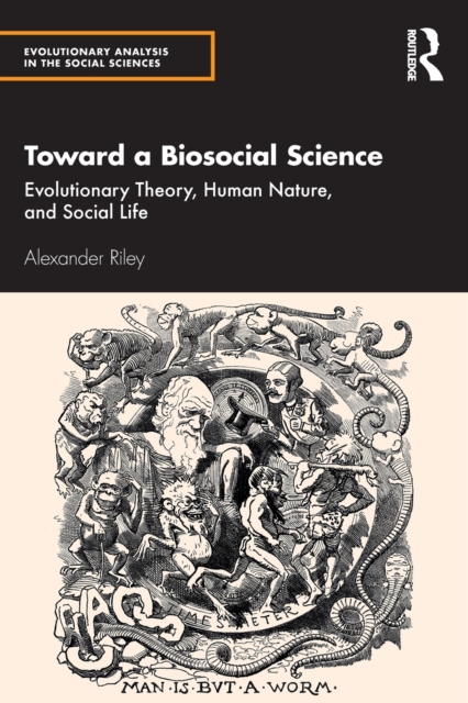Toward a Biosocial Science : Evolutionary Theory, Human Nature, and Social Life, Paperback / softback Book