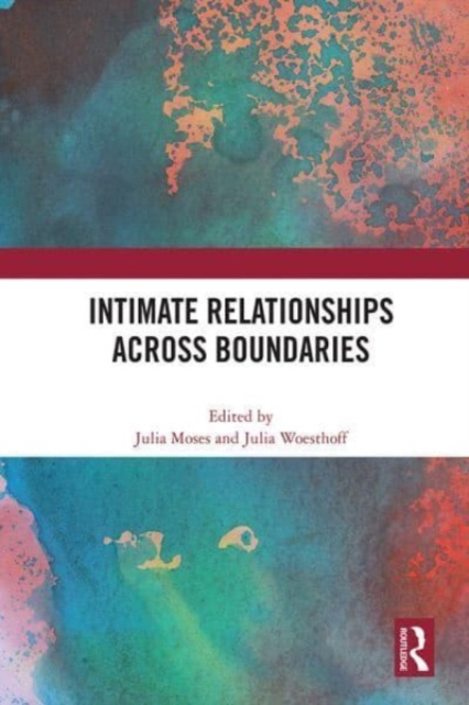 Intimate Relationships Across Boundaries, Paperback / softback Book