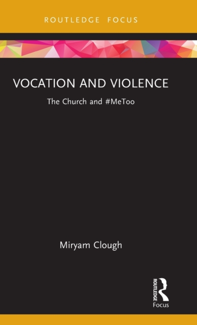 Vocation and Violence : The Church and #MeToo, Hardback Book