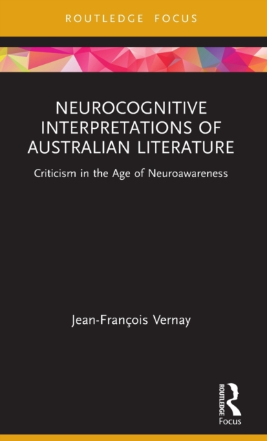 Neurocognitive Interpretations of Australian Literature : Criticism in the Age of Neuroawareness, Hardback Book