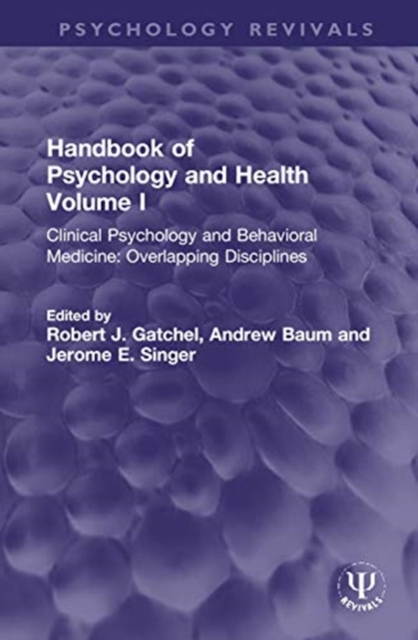 Handbook of Psychology and Health, Volume I : Clinical Psychology and Behavioral Medicine: Overlapping Disciplines, Hardback Book