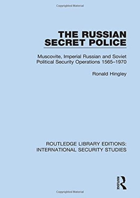 The Russian Secret Police : Muscovite, Imperial Russian and Soviet Political Security Operations 1565–1970, Hardback Book