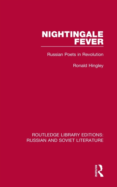 Nightingale Fever : Russian Poets in Revolution, Hardback Book