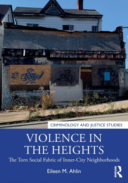 Violence in the Heights : The Torn Social Fabric of Inner-City Neighborhoods, Paperback / softback Book