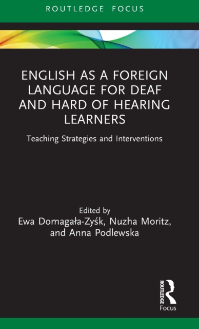 English as a Foreign Language for Deaf and Hard of Hearing Learners : Teaching Strategies and Interventions, Hardback Book