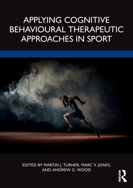 Applying Cognitive Behavioural Therapeutic Approaches in Sport, Paperback / softback Book