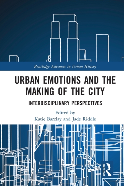 Urban Emotions and the Making of the City : Interdisciplinary Perspectives, Paperback / softback Book