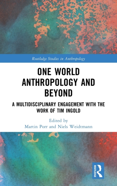 One World Anthropology and Beyond : A Multidisciplinary Engagement with the Work of Tim Ingold, Hardback Book