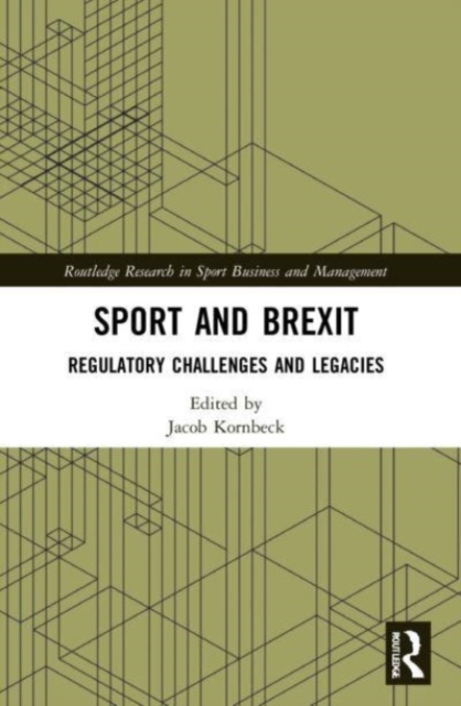 Sport and Brexit : Regulatory Challenges and Legacies, Paperback / softback Book