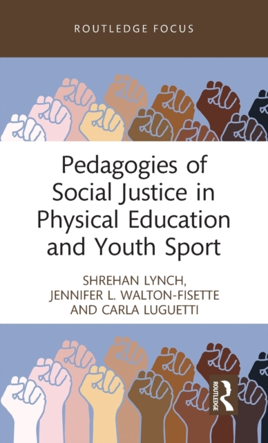 Pedagogies of Social Justice in Physical Education and Youth Sport, Hardback Book