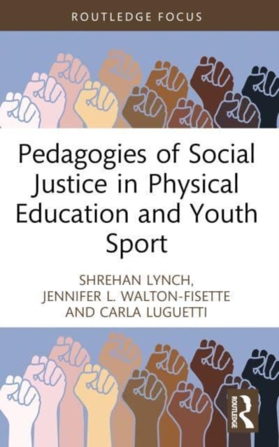 Pedagogies of Social Justice in Physical Education and Youth Sport, Paperback / softback Book