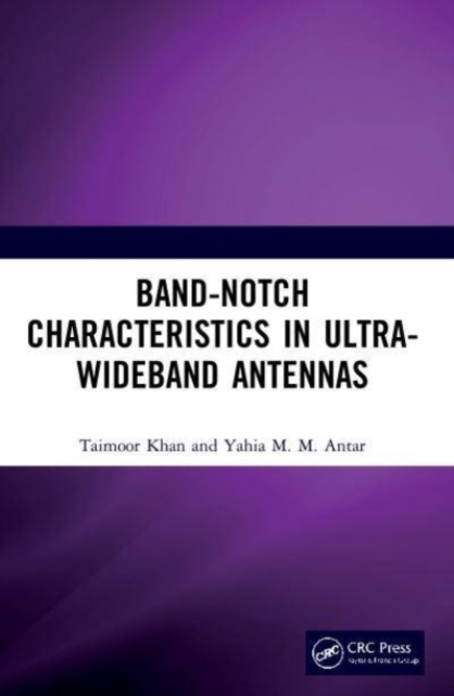 Band-Notch Characteristics in Ultra-Wideband Antennas, Paperback / softback Book