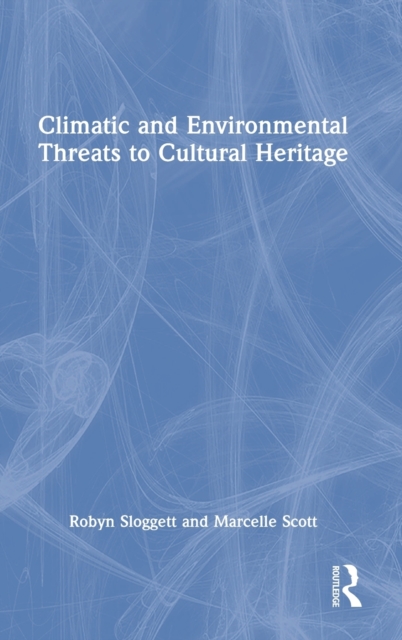Climatic and Environmental Threats to Cultural Heritage, Hardback Book