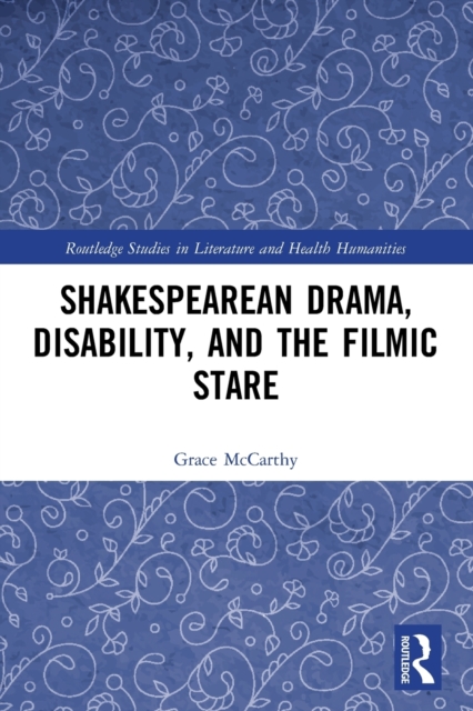 Shakespearean Drama, Disability, and the Filmic Stare, Paperback / softback Book