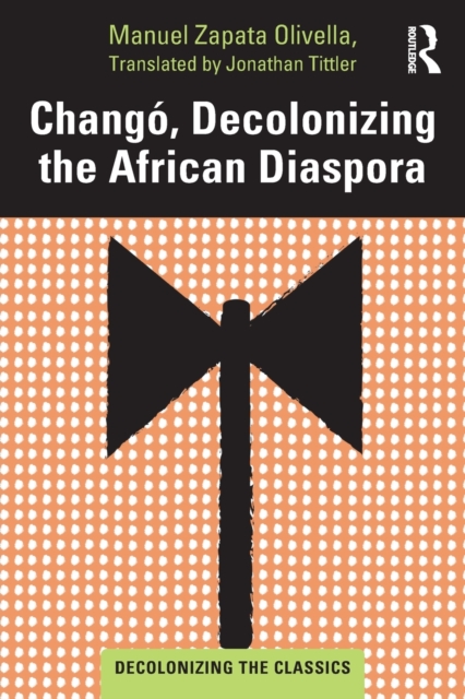 Chango, Decolonizing the African Diaspora, Paperback / softback Book