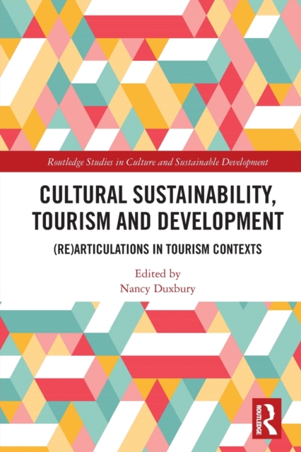 Cultural Sustainability, Tourism and Development : (Re)articulations in Tourism Contexts, Paperback / softback Book