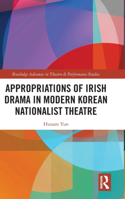 Appropriations of Irish Drama in Modern Korean Nationalist Theatre, Hardback Book