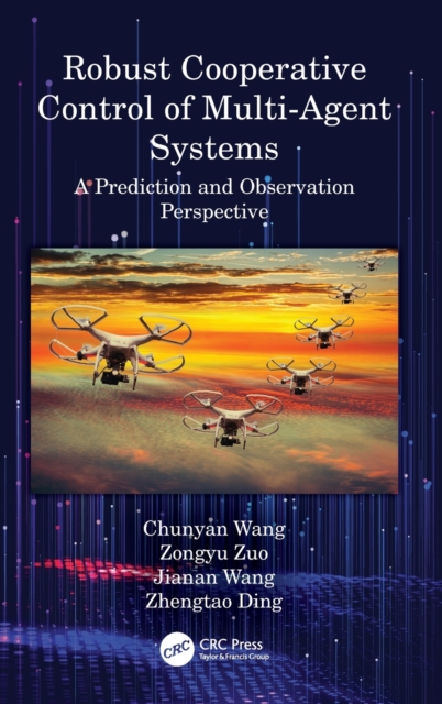 Robust Cooperative Control of Multi-Agent Systems : A Prediction and Observation Prospective, Hardback Book