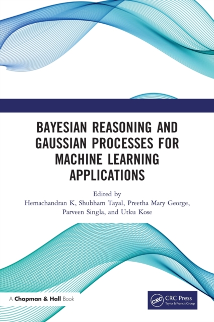 Bayesian Reasoning and Gaussian Processes for Machine Learning Applications, Hardback Book