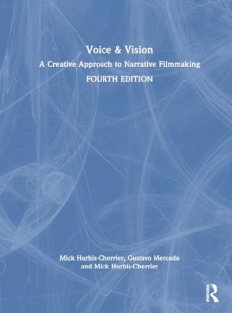 Voice & Vision : A Creative Approach to Narrative Filmmaking, Hardback Book