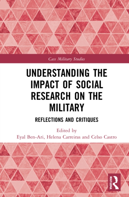 Understanding the Impact of Social Research on the Military : Reflections and Critiques, Hardback Book