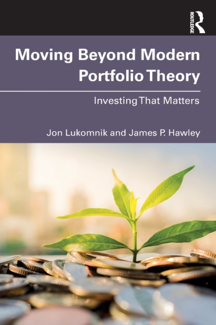 Moving Beyond Modern Portfolio Theory : Investing That Matters, Paperback / softback Book