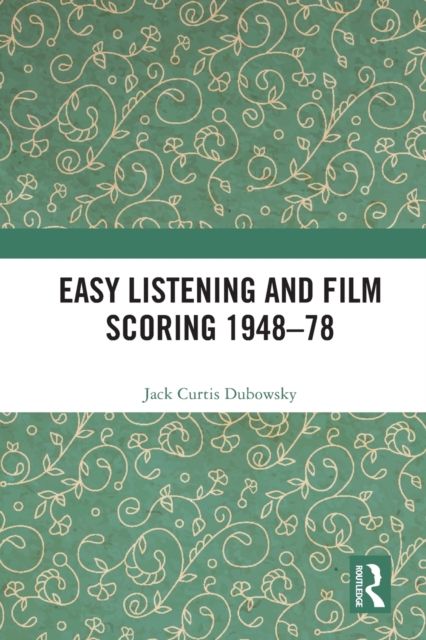 Easy Listening and Film Scoring 1948-78, Paperback / softback Book